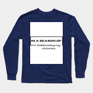 In a season of celebrating my victories Long Sleeve T-Shirt